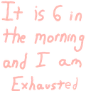 Its6amAndImExhausted emote