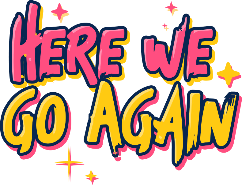 HERE_WE_GO_AGAIN emote
