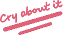 CryAboutIt emote
