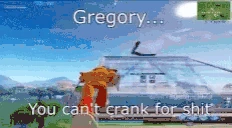 GregoryYouCantCrankForShit emoji