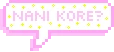 Nani_kore emote