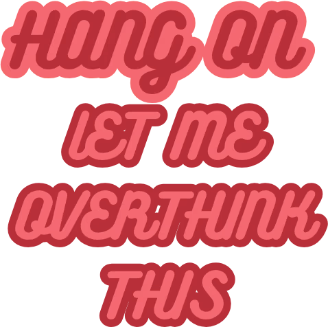 HangOnLetMeOverthinkThis emote