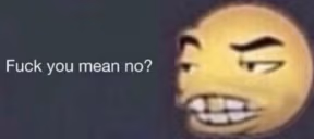 fuckyoumeanno emote
