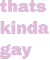 thatskindagaybutitsokay emote