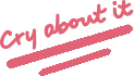 CryAboutIt emote