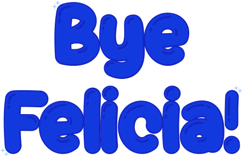 Bye_Felicia emote
