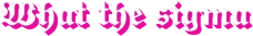 Whatthesigmatext2 emote