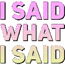 I_Said_What_I_Said emoji