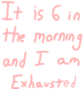 Its6amAndImExhausted emote