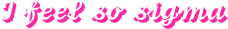 Ifeelsosigma emote