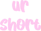 urshort emote