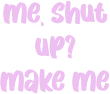 makemeshutup emoji