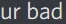 ur_bad emote