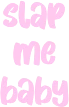 slapmebaby emote