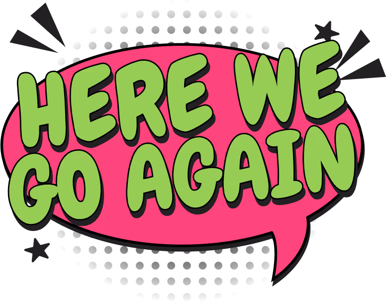 HERE_WE_GO_AGAIN emote