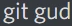 git_gud emote